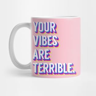 YOUR VIBES ARE RANCID Mug